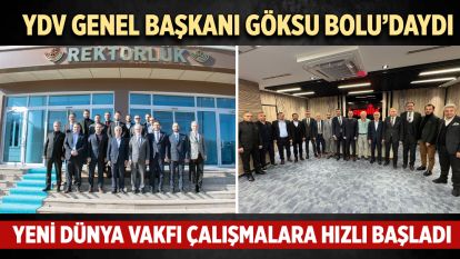 YDV Genel Başkanı Göksu Bolu'daydı...  Yeni Dünya Vakfı çalışmalara hızlı başladı