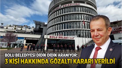Bolu Belediyesi didik didik aranıyor: 3 kişi hakkında daha gözaltı kararı verildi