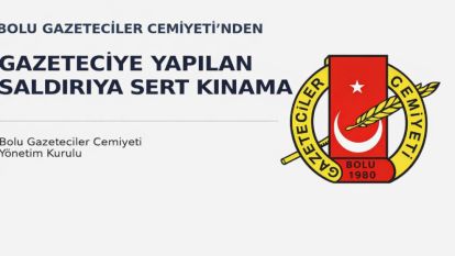 BOLU GAZETECİLER CEMİYETİ MESLEKTAŞINA YAPILAN ÇİRKİN SALDIRIYI KINADI.