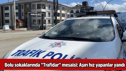 Bolu sokaklarında "Trafidar" mesaisi: Aşırı hız yapanlar yandı