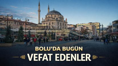 Bolu'da bugün vefat edenler 07.04.2026