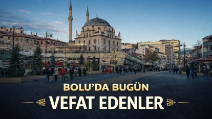 Bolu'da bugün vefat edenler 16.04.2026