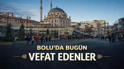 Bolu'da bugün vefat edenler 24.04.2026