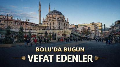 Bolu'da bugün vefat edenler 28.04.2026