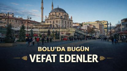 Bolu'da bugün vefat edenler 29.04.2026