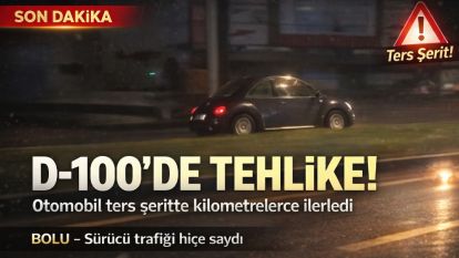 Bolu'da D-100'de bir otomobil ters şeritten kilometrelerce gitti