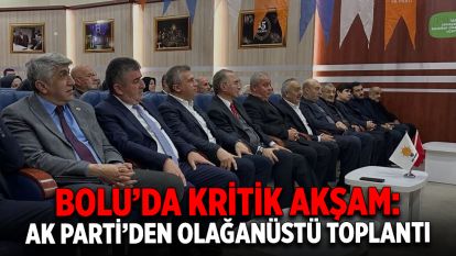 Bolu'da kritik akşam: AK Parti'den olağanüstü toplantı