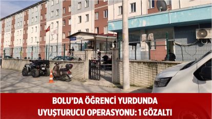 Bolu'da öğrenci yurdunda uyuşturucu operasyonu: 1 gözaltı