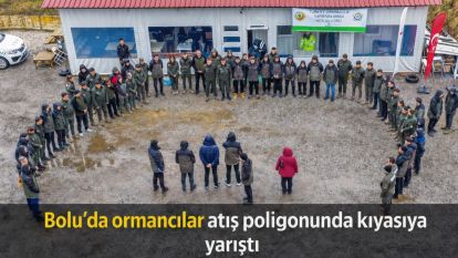 Bolu'da ormancılar atış poligonunda kıyasıya yarıştı