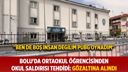 Bolu'da ortaokul öğrencisinden okul saldırısı tehdidi: Gözaltına alındı