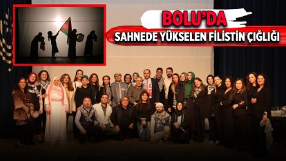 Bolu'da  Sahnede Yükselen Filistin Çığlığı