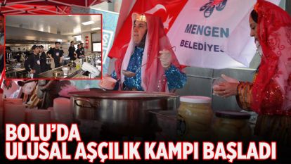 BOLU'DA ULUSAL AŞÇILIK KAMPI BAŞLADI