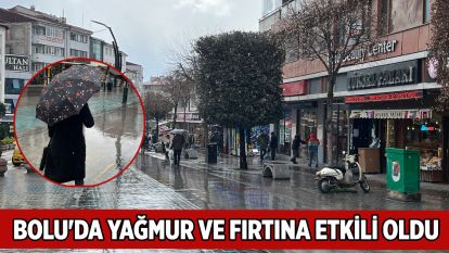 Bolu'da yağmur ve fırtına etkili oldu