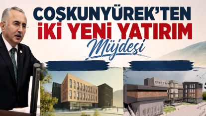 Coşkunyürek'ten İki Yeni Yatırım Müjdesi