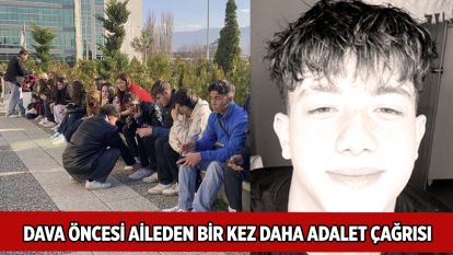 DAVA ÖNCESİ AİLEDEN BİR KEZ DAHA ADALET ÇAĞRISI