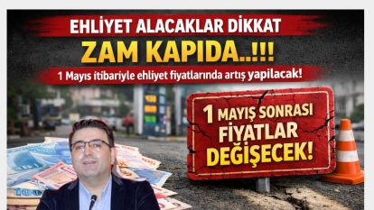 EHLİYET ALACAKLAR DİKKAT ZAM KAPIDA..!!!