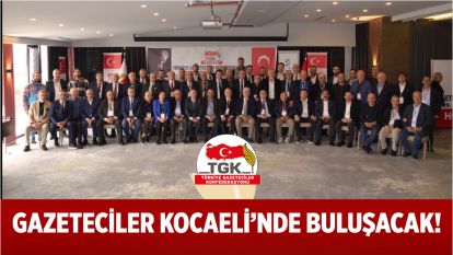Gazeteciler Kocaeli'nde buluşacak!