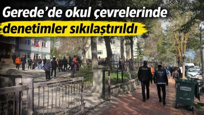 Gerede'de okul çevrelerinde denetimler sıkılaştırıldı