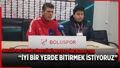 “İyi Bir Yerde Bitirmek İstiyoruz”