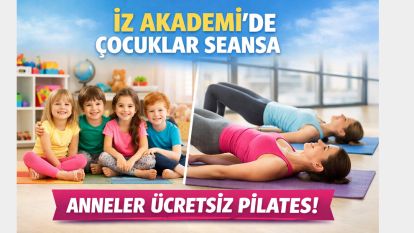 İZ AKADEMİ'DE ÇOCUKLAR SEANSA ANNELER ÜCRETSİZ PİLATESE