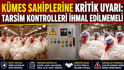 Kümes sahiplerine kritik uyarı: TARSİM kontrolleri ihmal edilmemeli