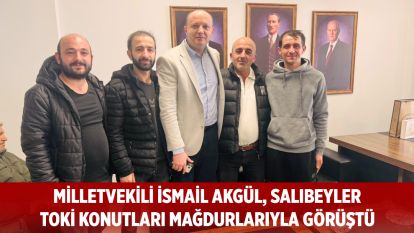 Milletvekili İsmail Akgül, Salıbeyler TOKİ Konutları Mağdurlarıyla Görüştü