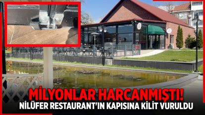 MİLYONLAR HARCANMIŞTI! NİLÜFER RESTAURANT'IN KAPISINA KİLİT VURULDU: BOLSEV A.Ş  TARAFINDAN İŞLETİLİYORDU