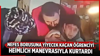 Nefes borusuna yiyecek kaçan öğrenciyi market sahibi Heimlich manevrasıyla kurtardı