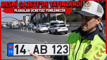 RESMi GAZETE'DE YAYINLANDI PLAKALAR ÜCRETSİZ YENİLENECEK