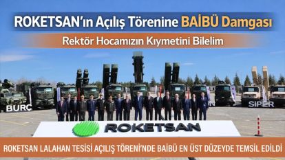 ROKETSAN'ın Açılış Törenine BAİBÜ Damgası...Rektör Hocamızın Kıymetini Bilelim...