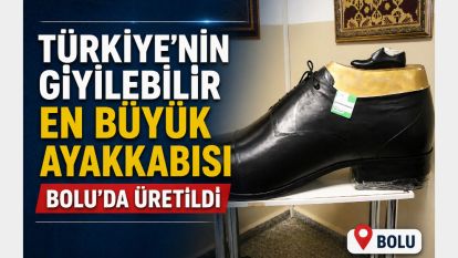 Türkiye'nin giyilebilir en büyük ayakkabısı Bolu'da üretildi