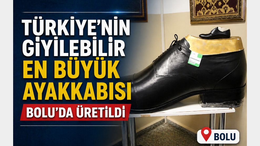 Türkiye'nin giyilebilir en büyük ayakkabısı Bolu'da üretildi
