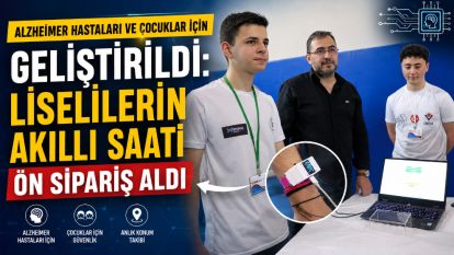 Alzheimer hastaları ve çocuklar için geliştirildi: Liselilerin akıllı saati ön sipariş aldı