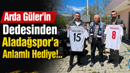 Arda Güler'in Dedesinden Aladağspor'a Anlamlı Hediye!..