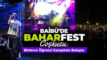 BAİBÜ'de BaharFest Coşkusu: Binlerce Öğrenci Kampüste Buluştu