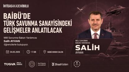 BAİBÜ'DE TÜRK SAVUNMA SANAYİSİNDEKİ GELİŞMELER ANLATILACAK