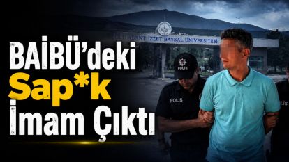 “BAİBÜ'deki  Sapık İmam Çıktı” 