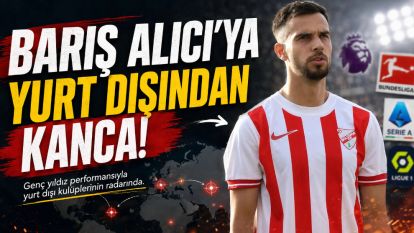 Barış Alıcı'ya Yurt Dışından Kanca! 