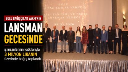 Bolu Bağışçılar Vakfı'nın düzenlediği lansman gecesinde, iş insanlarının katkılarıyla 3 milyon liranın üzerinde bağış toplandı.