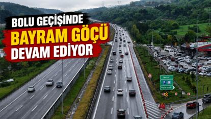 Bolu geçişinde bayram göçü devam ediyor