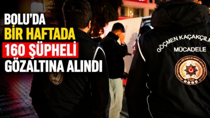 Bolu'da bir haftada 160 şüpheli gözaltına alındı