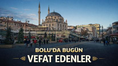 Bolu'da bugün vefat edenler 13.05.2026