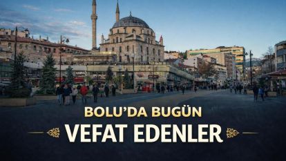 Bolu'da bugün vefat edenler 19.05.2026