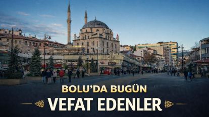 Bolu'da bugün vefat edenler 20.05.2026