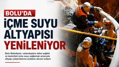 Bolu'da içme suyu altyapısı yenileniyor