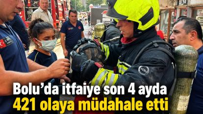 Bolu'da itfaiye son 4 ayda 421 olaya müdahale etti