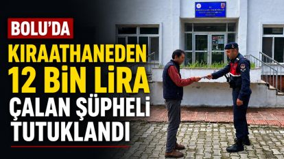 Bolu'da kıraathaneden 12 bin lira çalan şüpheli tutuklandı