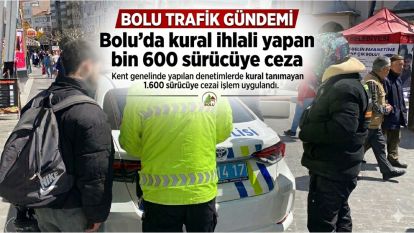 Bolu'da kural ihlali yapan bin 600 sürücüye ceza