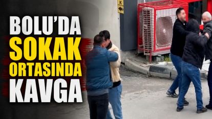 Bolu'da sokak ortasında kavga