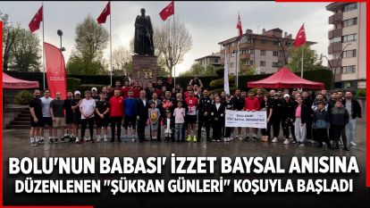 Bolu'nun babası' İzzet Baysal anısına düzenlenen "Şükran Günleri" koşuyla başladı